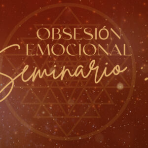 "Obsesión Emocional", el seminario.